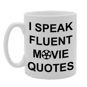 I Speak Fluent Movie Quotes   Printed Tea Coffee Ceramic  Mg862 - Funny Printed Coffee Mug - Great Gift Idea