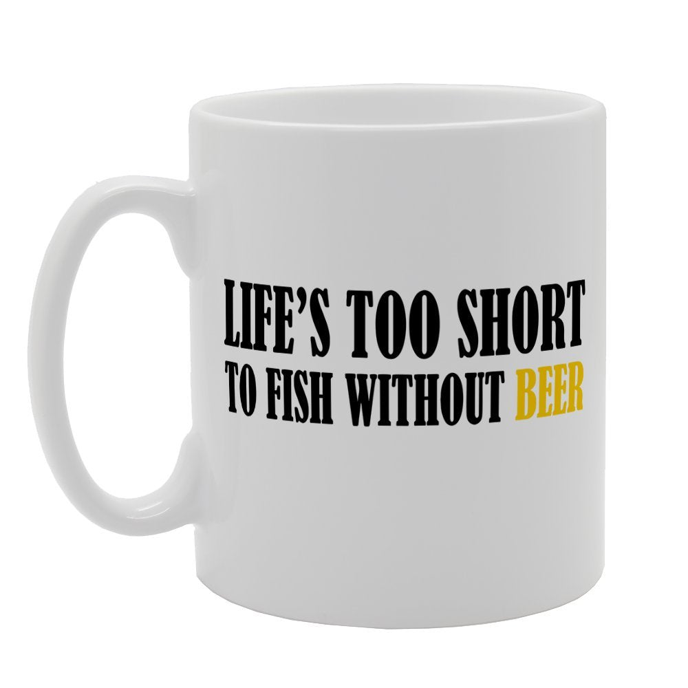 Lifes Too Short To Fish Without Beer   Printed Tea Coffee Ceramic  Mg1911 - Funny Printed Coffee Mug - Great Gift Idea