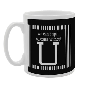 We Can'T Spell Success Without U   Printed Tea Coffee Ceramic  Mg3319 - Funny Printed Coffee Mug - Great Gift Idea