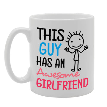 This Guy Ha An Awesome Girlfriend   Printed Tea Coffee Ceramic  Mg5218 - Funny Printed Coffee Mug - Great Gift Idea