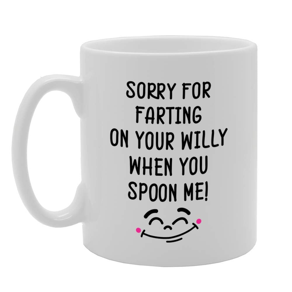 Sorry For Farting On Your Willy When You Spoon Me   Printed Tea Coffee Ceramic  Mg4745 - Funny Printed Coffee Mug - Great Gift Idea