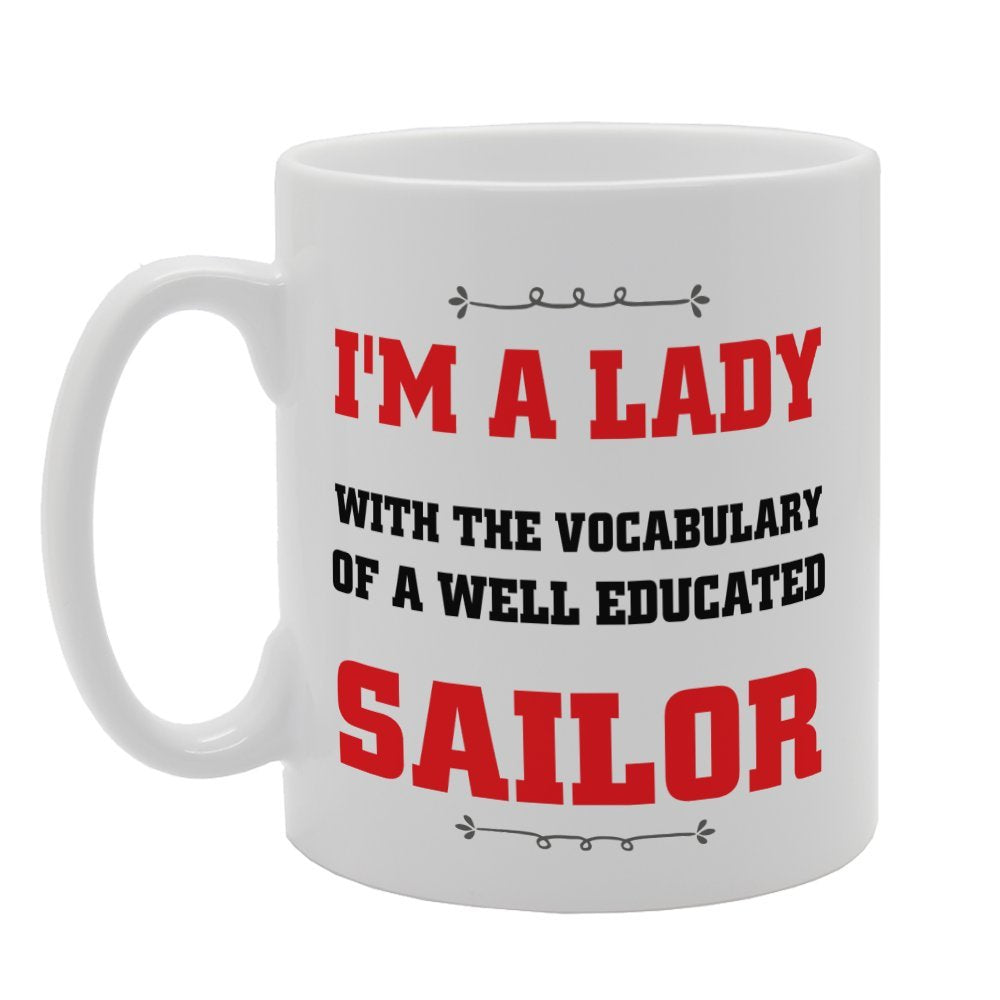 I'M A Lady With The Vocabulary Of A Well Educated Sailor   Printed Tea Coffee Ceramic  Mg4037 - Funny Printed Coffee Mug - Great Gift Idea
