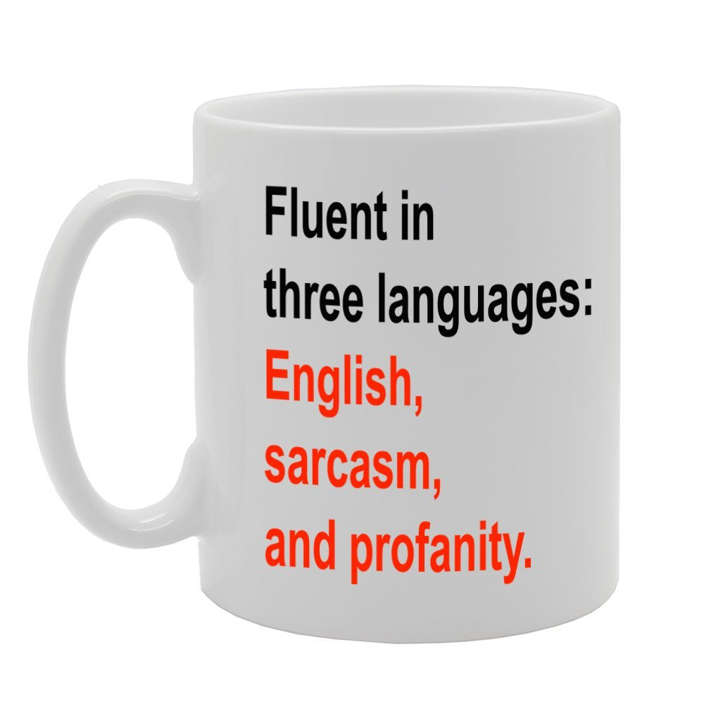 Fluent In Three Languages : English, Sarcasm, And Profanity.   Printed Tea Coffee Ceramic  Mg320 - Funny Printed Coffee Mug - Great Gift Idea