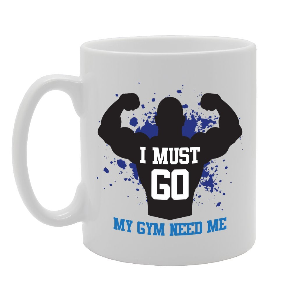 I Must Go My Gym Need Me   Printed Tea Coffee Ceramic  Mg3460 - Funny Printed Coffee Mug - Great Gift Idea