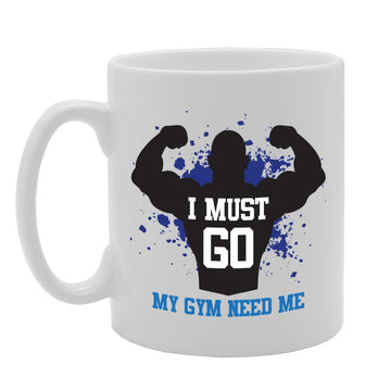 I Must Go My Gym Need Me   Printed Tea Coffee Ceramic  Mg3460 - Funny Printed Coffee Mug - Great Gift Idea
