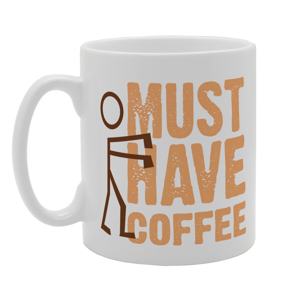 Must Have Coffee   Printed Tea Coffee Ceramic  Mg2629 - Funny Printed Coffee Mug - Great Gift Idea