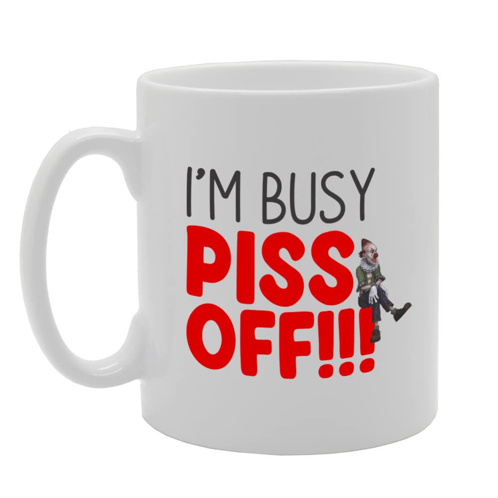 I'M Busy Piss Off   Printed Tea Coffee Ceramic  Mg5647 - Funny Printed Coffee Mug - Great Gift Idea