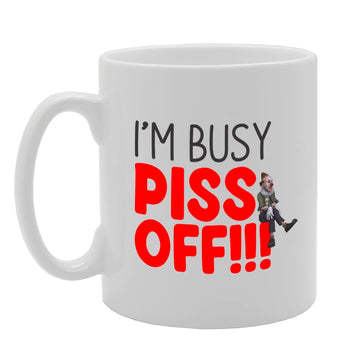 I'M Busy Piss Off   Printed Tea Coffee Ceramic  Mg5647 - Funny Printed Coffee Mug - Great Gift Idea