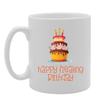 Happy Freaking Birthday   Printed Tea Coffee Ceramic  Mg3572 - Funny Printed Coffee Mug - Great Gift Idea
