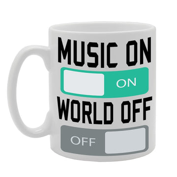 Music On, World Off   Printed Tea Coffee Ceramic  Mg360 - Funny Printed Coffee Mug - Great Gift Idea