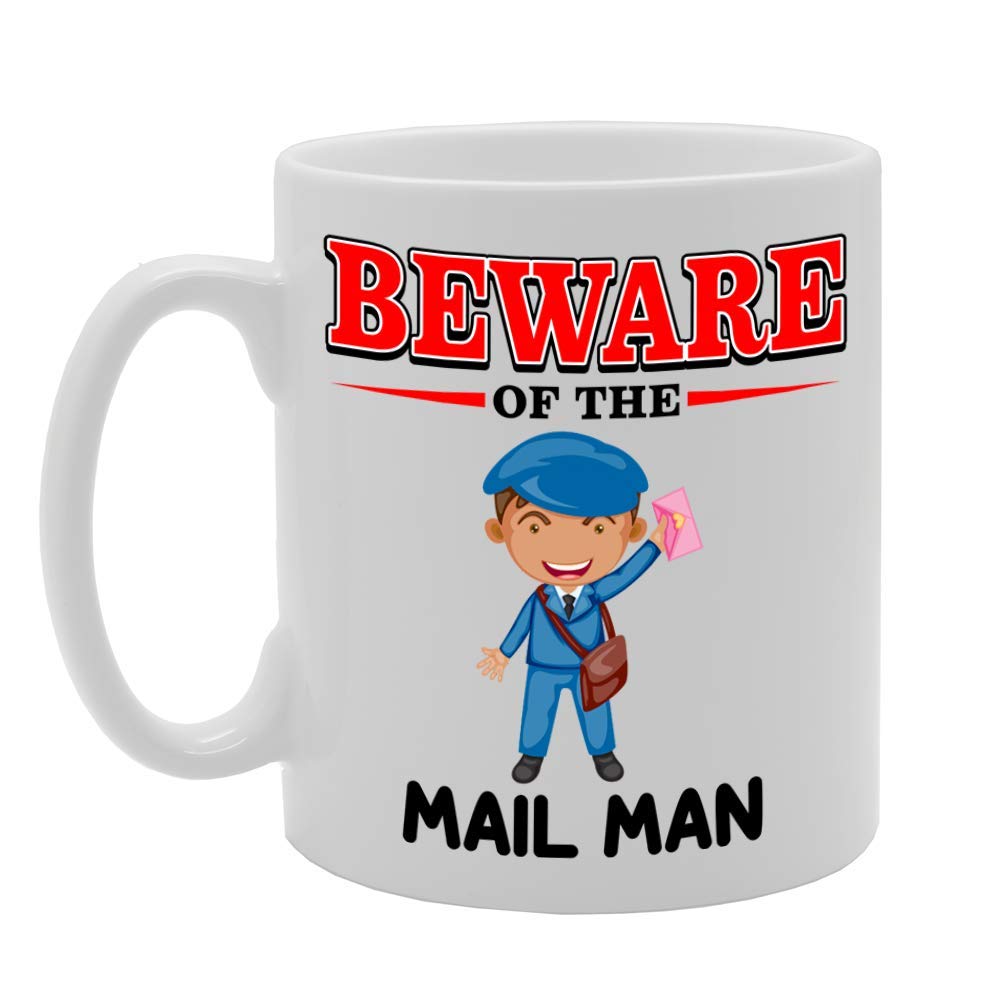 Beware Of The Mail Man   Printed Tea Coffee Ceramic  Mg4866 - Funny Printed Coffee Mug - Great Gift Idea