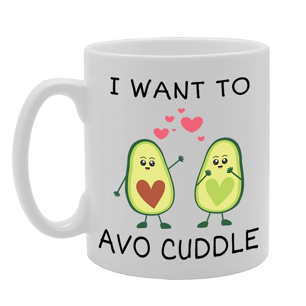 I Want To Avo Cuddle   Printed Tea Coffee Ceramic  Mg5208 - Funny Printed Coffee Mug - Great Gift Idea