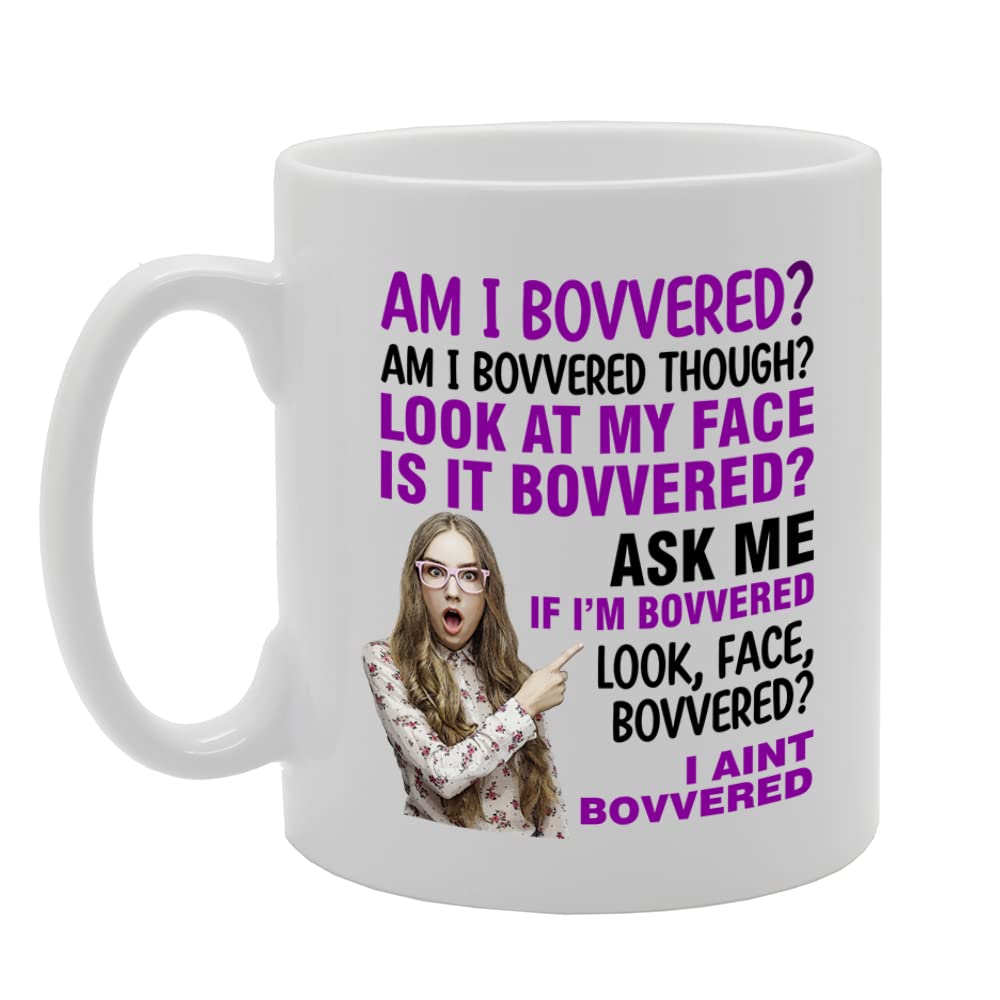Am I Bovvered   Printed Tea Coffee Ceramic  Mg5674 - Funny Printed Coffee Mug - Great Gift Idea