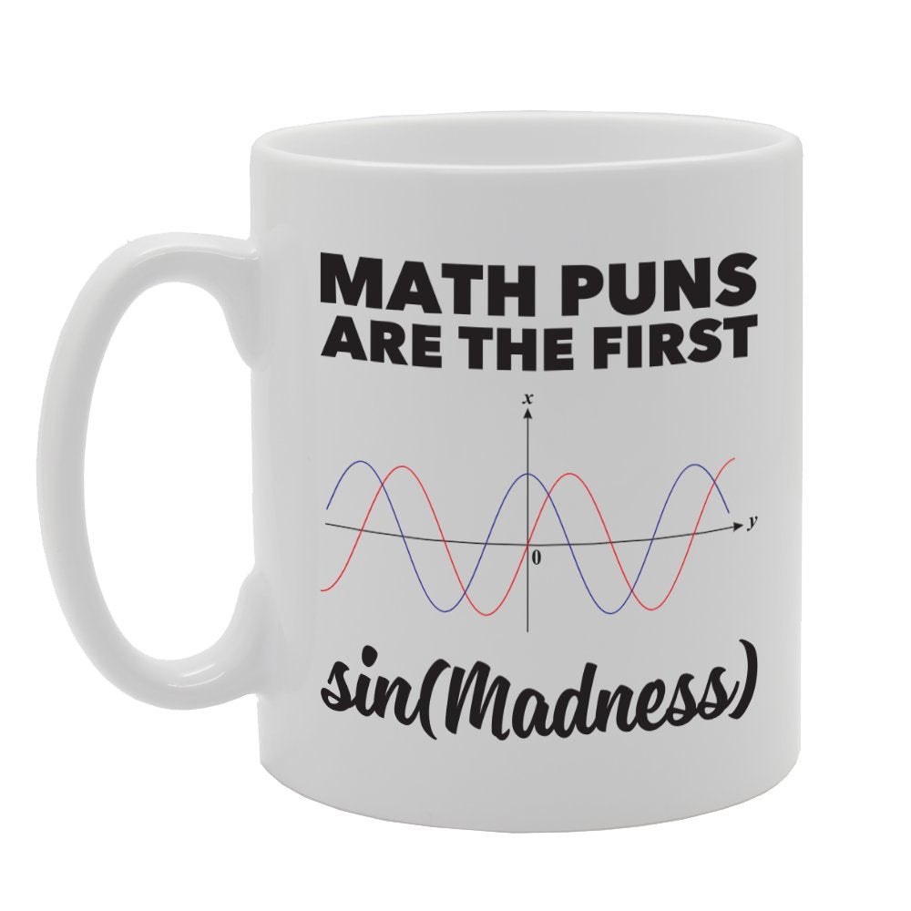 Math Puns Are The First Sin (Madness)   Printed Tea Coffee Ceramic  Mg2239 - Funny Printed Coffee Mug - Great Gift Idea