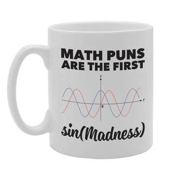 Math Puns Are The First Sin (Madness)   Printed Tea Coffee Ceramic  Mg2239 - Funny Printed Coffee Mug - Great Gift Idea