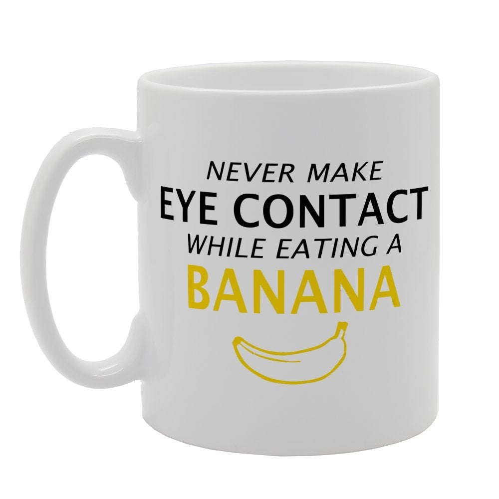 Never Make Eye Contact While Eating A Banana   Printed Tea Coffee Ceramic  Mg1596 - Funny Printed Coffee Mug - Great Gift Idea