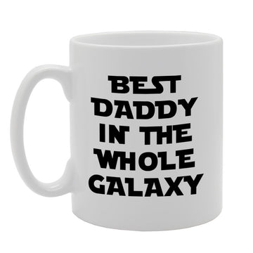 Best Daddy In The Whole Galaxy   Printed Tea Coffee Ceramic  Mg809 - Funny Printed Coffee Mug - Great Gift Idea