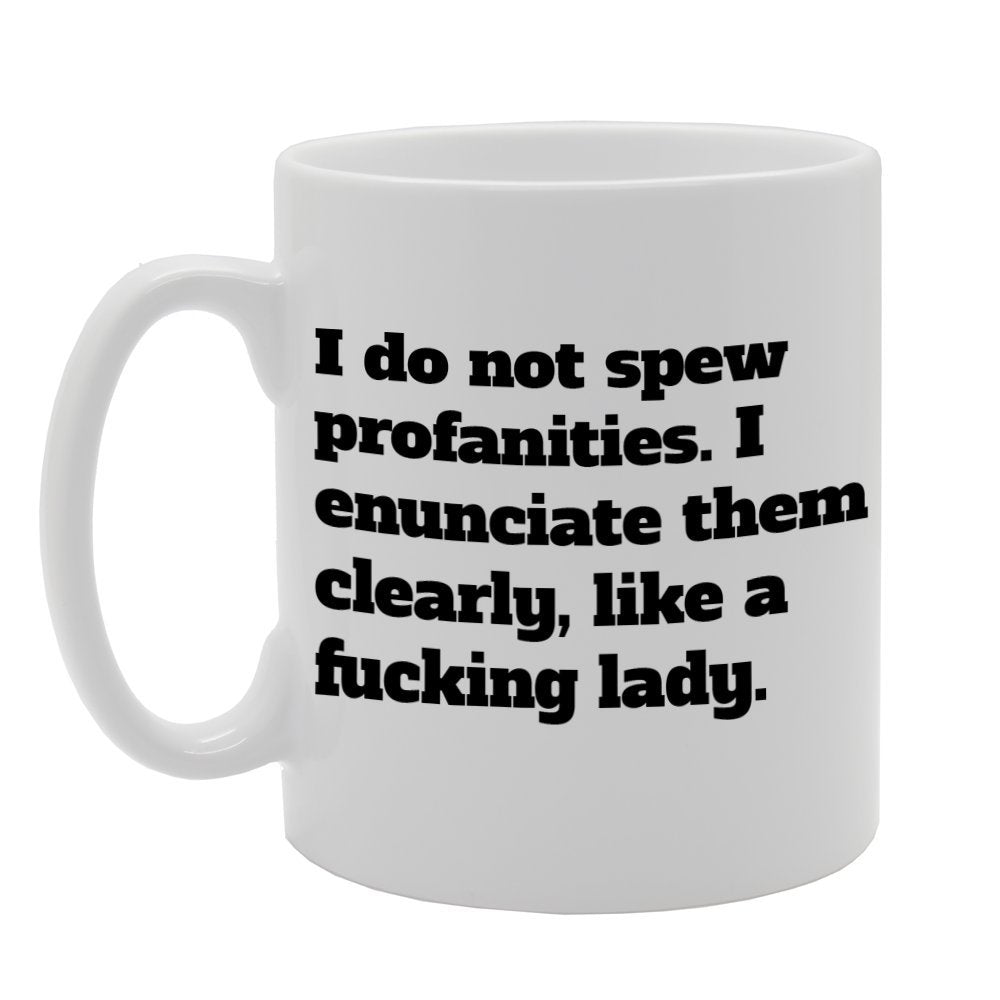 I Do Not Spew Profanities   Printed Tea Coffee Ceramic  Mg843 - Funny Printed Coffee Mug - Great Gift Idea