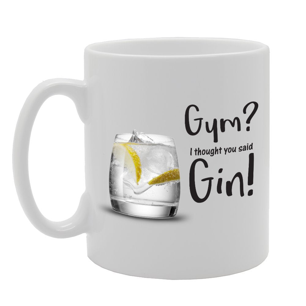 Gym? I Thought You Said Gin!   Printed Tea Coffee Ceramic  Mg2134 - Funny Printed Coffee Mug - Great Gift Idea