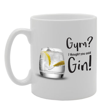 Gym? I Thought You Said Gin!   Printed Tea Coffee Ceramic  Mg2134 - Funny Printed Coffee Mug - Great Gift Idea