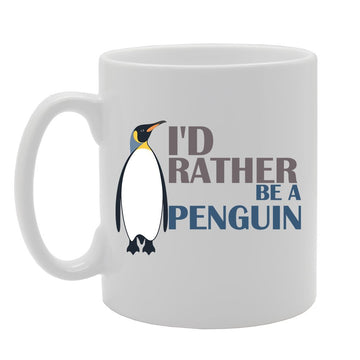 I'D Rather Be A Penguin   Printed Tea Coffee Ceramic  Mg4172 - Funny Printed Coffee Mug - Great Gift Idea