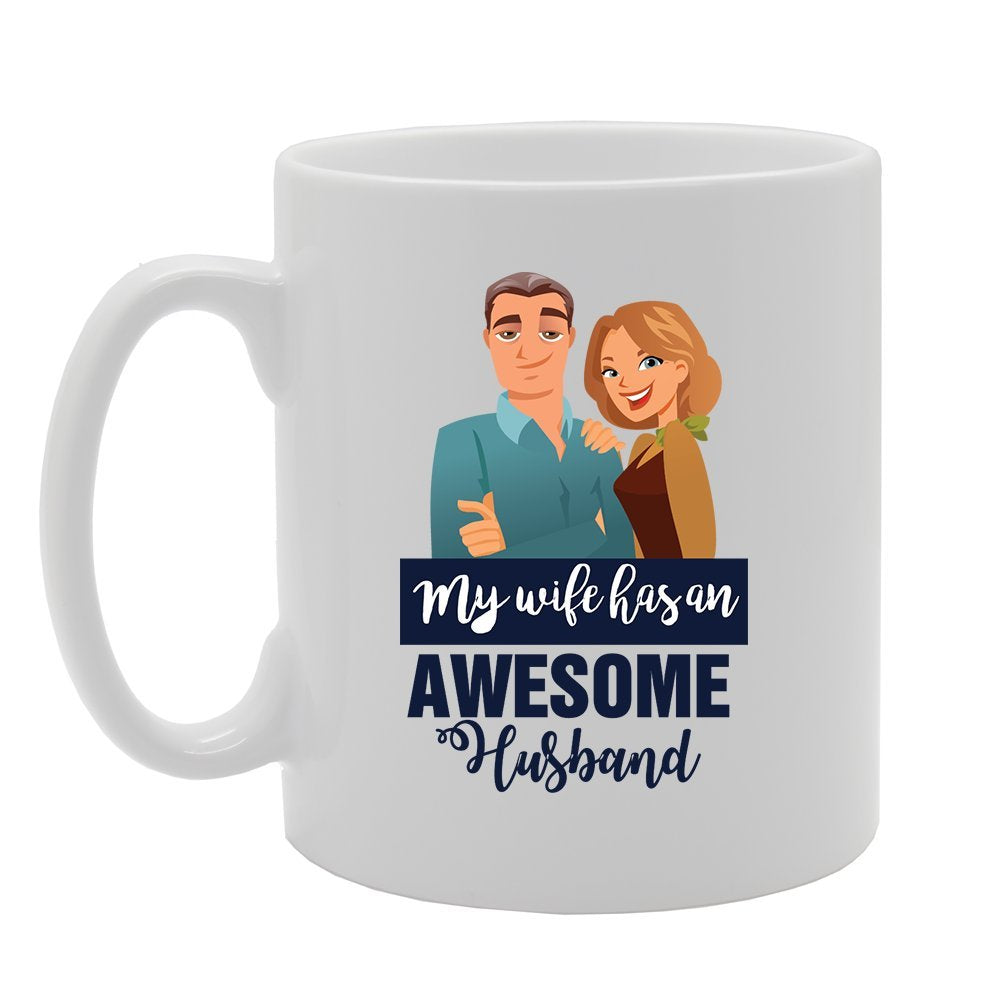 My Wife Has An Awesome Husband   Printed Tea Coffee Ceramic  Mg4158 - Funny Printed Coffee Mug - Great Gift Idea