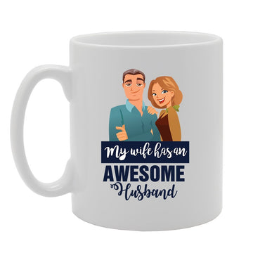My Wife Has An Awesome Husband   Printed Tea Coffee Ceramic  Mg4158 - Funny Printed Coffee Mug - Great Gift Idea
