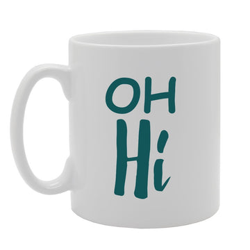 Oh Hi   Printed Tea Coffee Ceramic  Mg2926 - Funny Printed Coffee Mug - Great Gift Idea