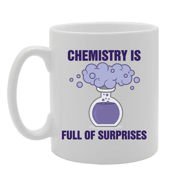 Chemistry Is Full Of Surprises   Printed Tea Coffee Ceramic  Mg4194 - Funny Printed Coffee Mug - Great Gift Idea