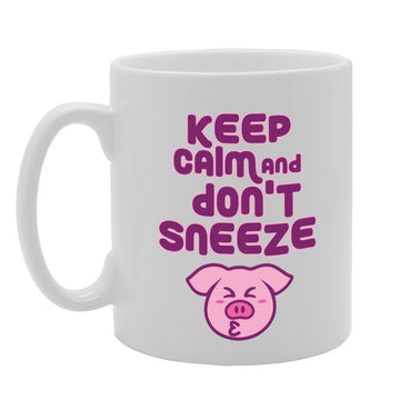 Keep Calm And Don'T Sneeze   Printed Tea Coffee Ceramic  Mg3085 - Funny Printed Coffee Mug - Great Gift Idea
