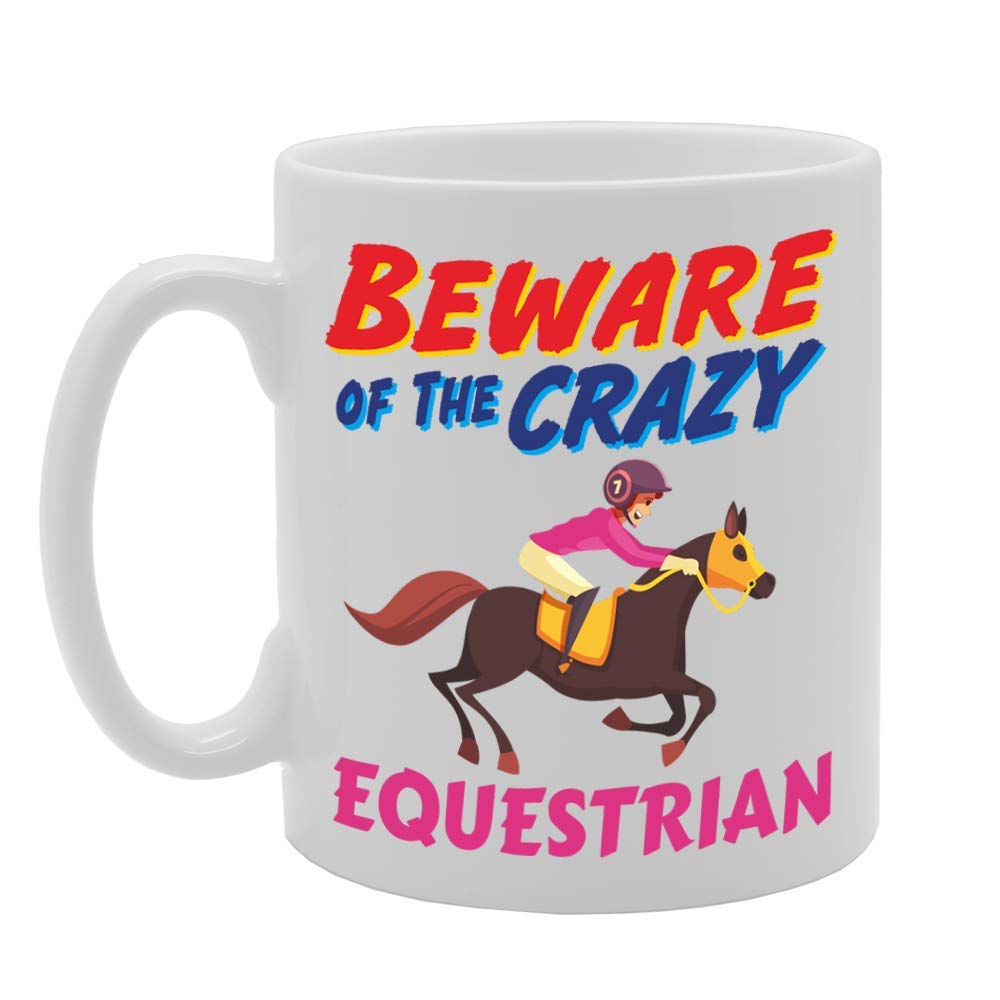 Beware Of The Crazy Equestrian   Printed Tea Coffee Ceramic  Mg5046 - Funny Printed Coffee Mug - Great Gift Idea