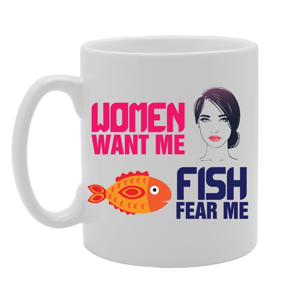 Women Want Me Fish Fear Me   Printed Tea Coffee Ceramic  Mg3504 - Funny Printed Coffee Mug - Great Gift Idea
