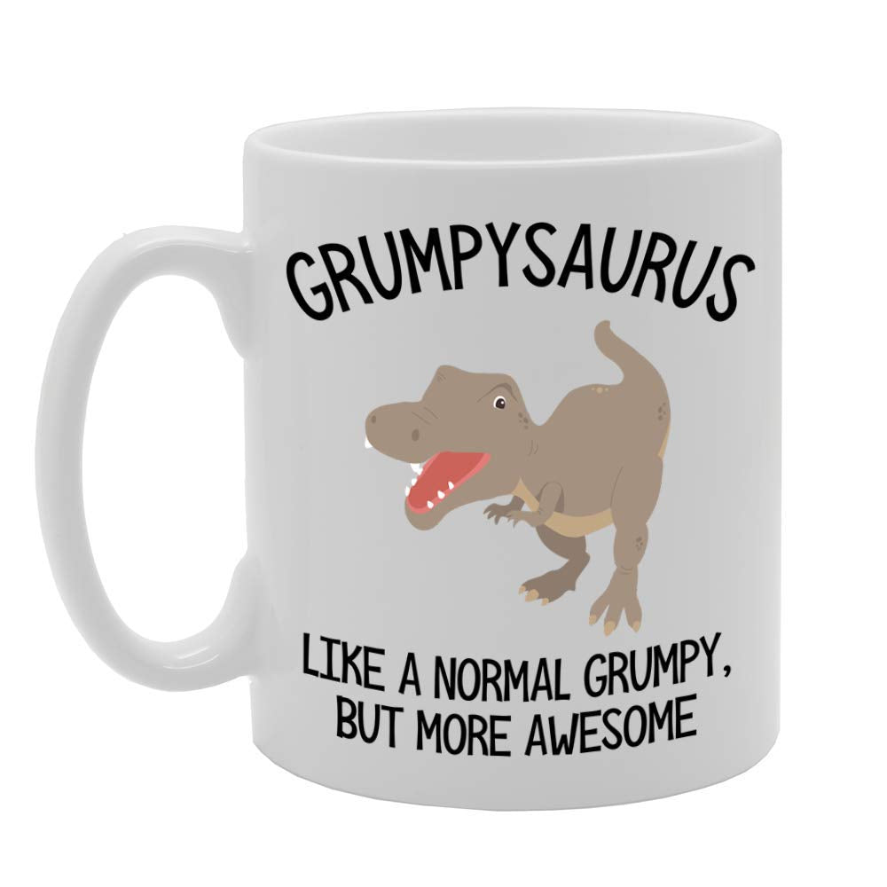 Grumpysaurus Like A Normal Grumpy, But More Awesome   Printed Tea Coffee Ceramic  Mg4680 - Funny Printed Coffee Mug - Great Gift Idea