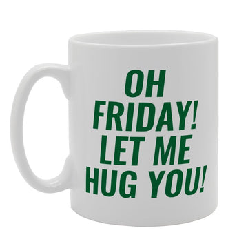 Oh Friday! Let Me Hug You! Waiting For   Print Tea Coffee  Mg1694 - Funny Printed Coffee Mug - Great Gift Idea