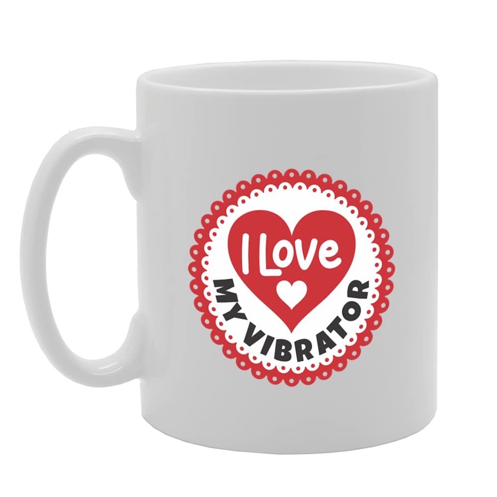 I Love My Vibrator   Printed Tea Coffee Ceramic  Mg5694 - Funny Printed Coffee Mug - Great Gift Idea