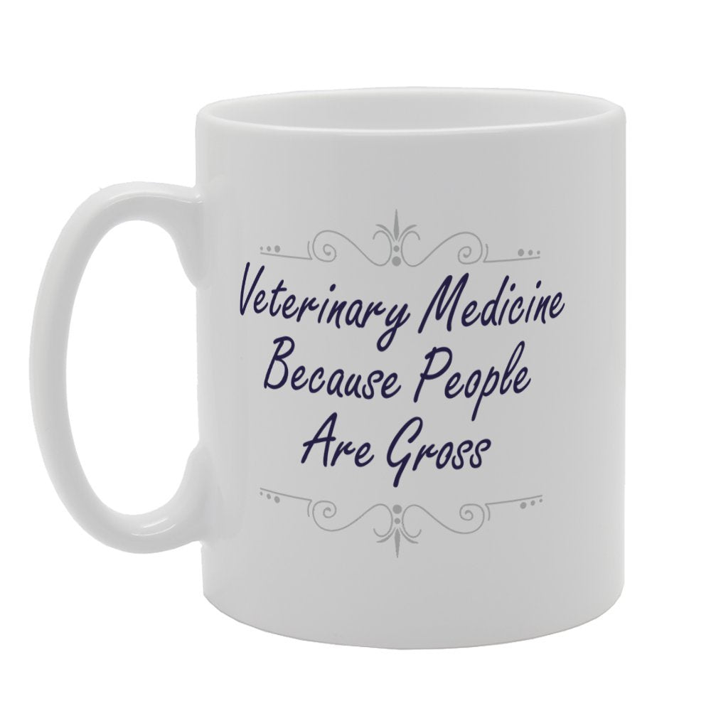 Veterinary Medicine Because People Are Gross   Printed Tea Coffee Ceramic  Mg3211 - Funny Printed Coffee Mug - Great Gift Idea