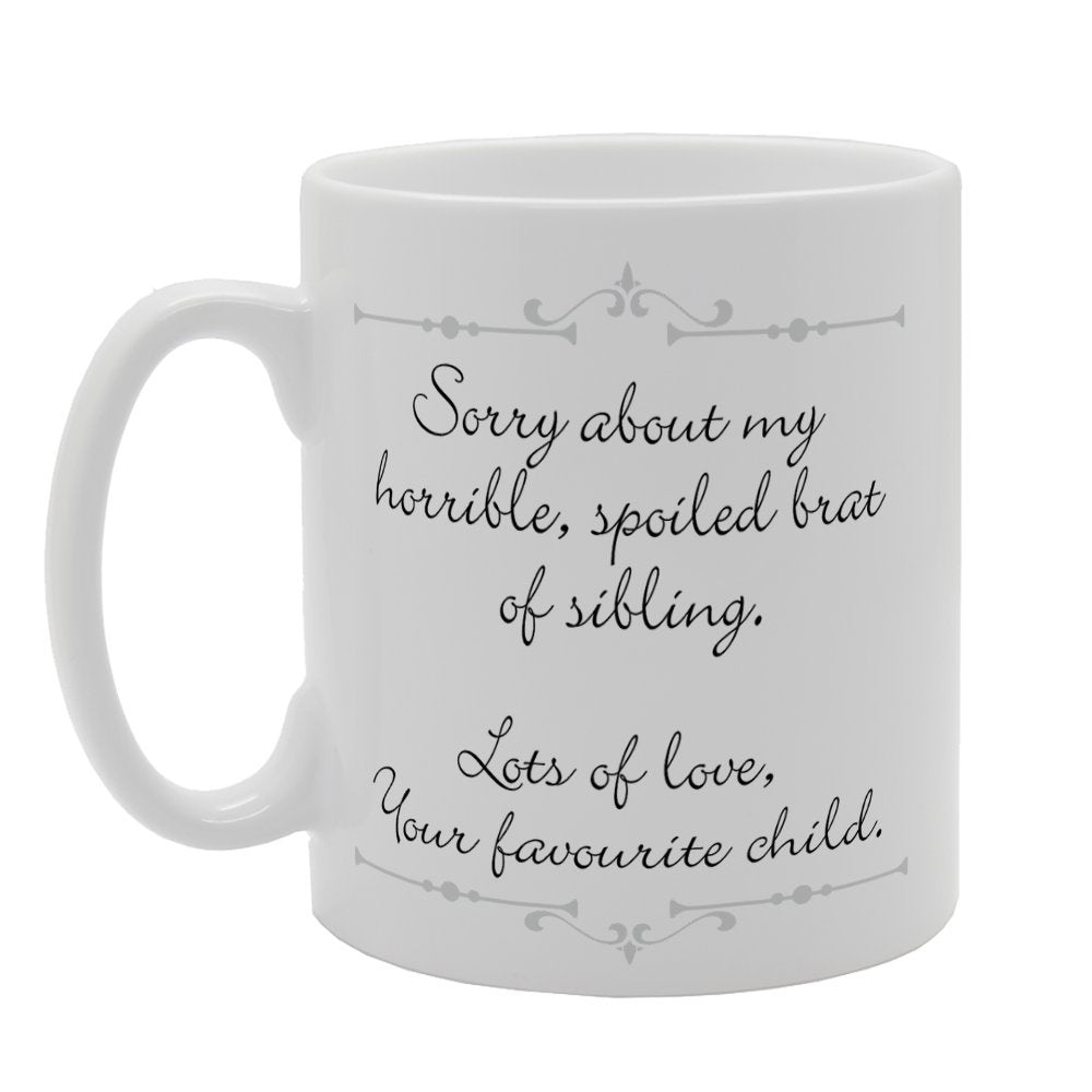Mother'S Day - Sorry About My Horrible, Spoiled Brat Of Sibling   Printed Tea Coffee Ceramic  Mg3739 - Funny Printed Coffee Mug - Great Gift Idea