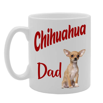 Chihuahua Dad   Printed Tea Coffee Ceramic  Mg4561 - Funny Printed Coffee Mug - Great Gift Idea