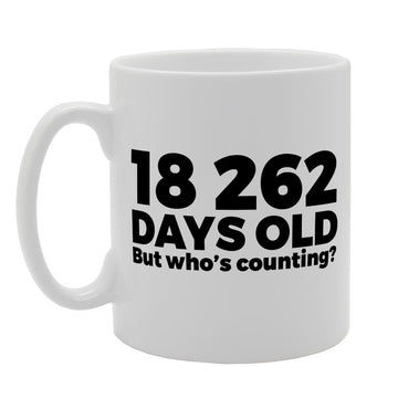 18262 Days Old But Who Is Counting   Printed Tea Coffee Ceramic  Mg1217 - Funny Printed Coffee Mug - Great Gift Idea