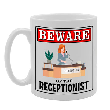 Beware Of The Receptionist   Printed Tea Coffee Ceramic  Mg4933 - Funny Printed Coffee Mug - Great Gift Idea