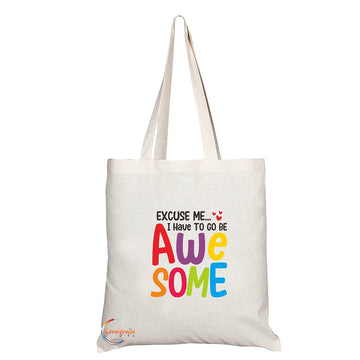 TB1443 Excuse Me... I have to go be AWESOME Novelty Present Gift Printed Eco-Friendly Stylish Long Handled Tote Shoulder Bag