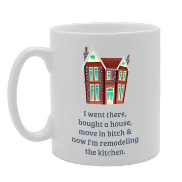 I Went There, Bought A House Move In   Printed Tea Coffee Ceramic  Mg2874 - Funny Printed Coffee Mug - Great Gift Idea