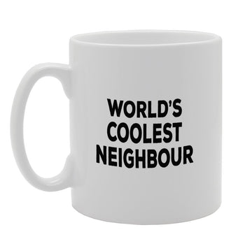 World'S Coolest Neighbour   Printed Tea Coffee Ceramic  Mg1378 - Funny Printed Coffee Mug - Great Gift Idea