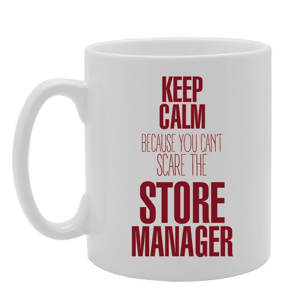 Keep Calm Because You Can'T Scare The Store Manager   Printed Tea Coffee Ceramic  Mg3543 - Funny Printed Coffee Mug - Great Gift Idea
