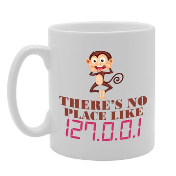 Geeky - There'S No Place Like 127.0.0.1   Printed Tea Coffee Ceramic  Mg3851 - Funny Printed Coffee Mug - Great Gift Idea