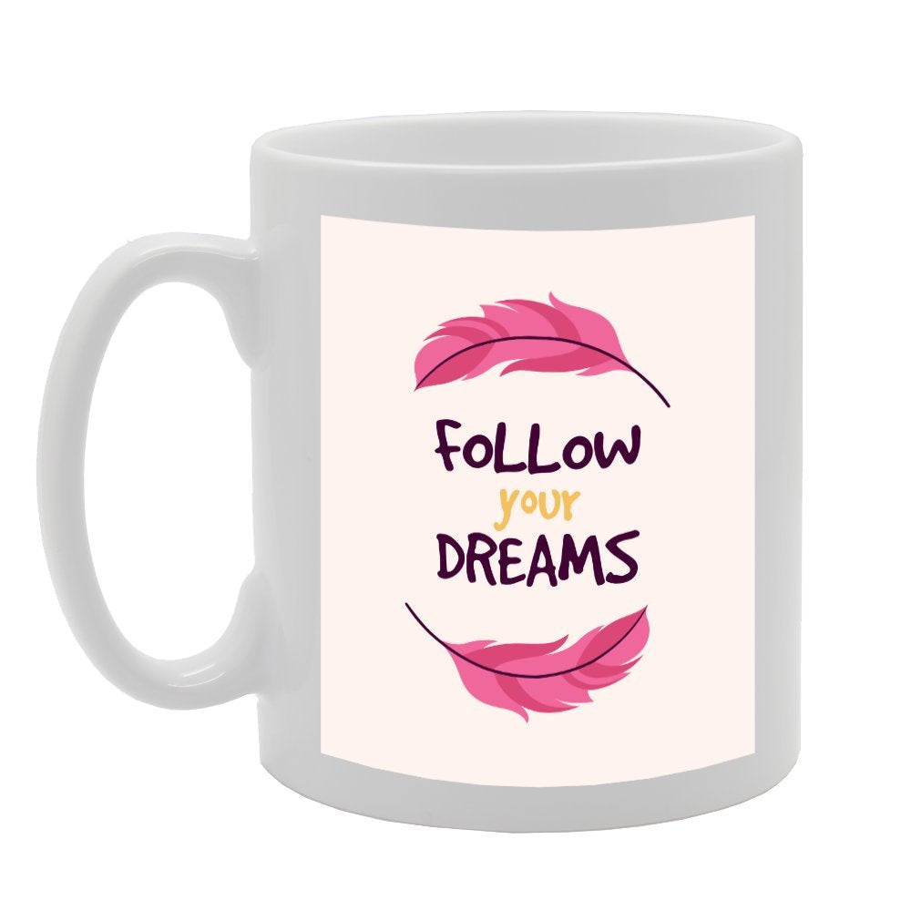 Follow Your Dreams   Printed Tea Coffee Ceramic  Mg3076 - Funny Printed Coffee Mug - Great Gift Idea
