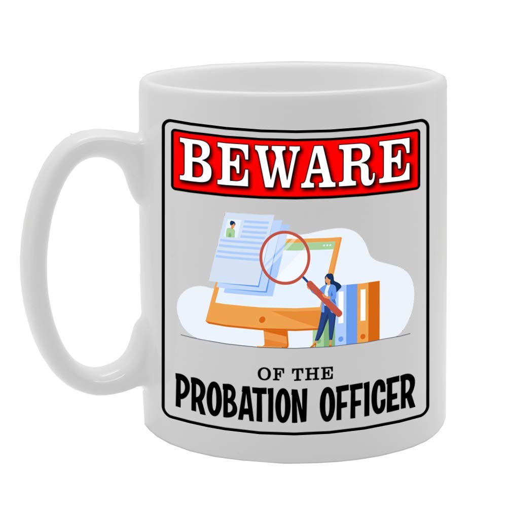 Beware Of The Probation Officer   Printed Tea Coffee Ceramic  Mg4979 - Funny Printed Coffee Mug - Great Gift Idea