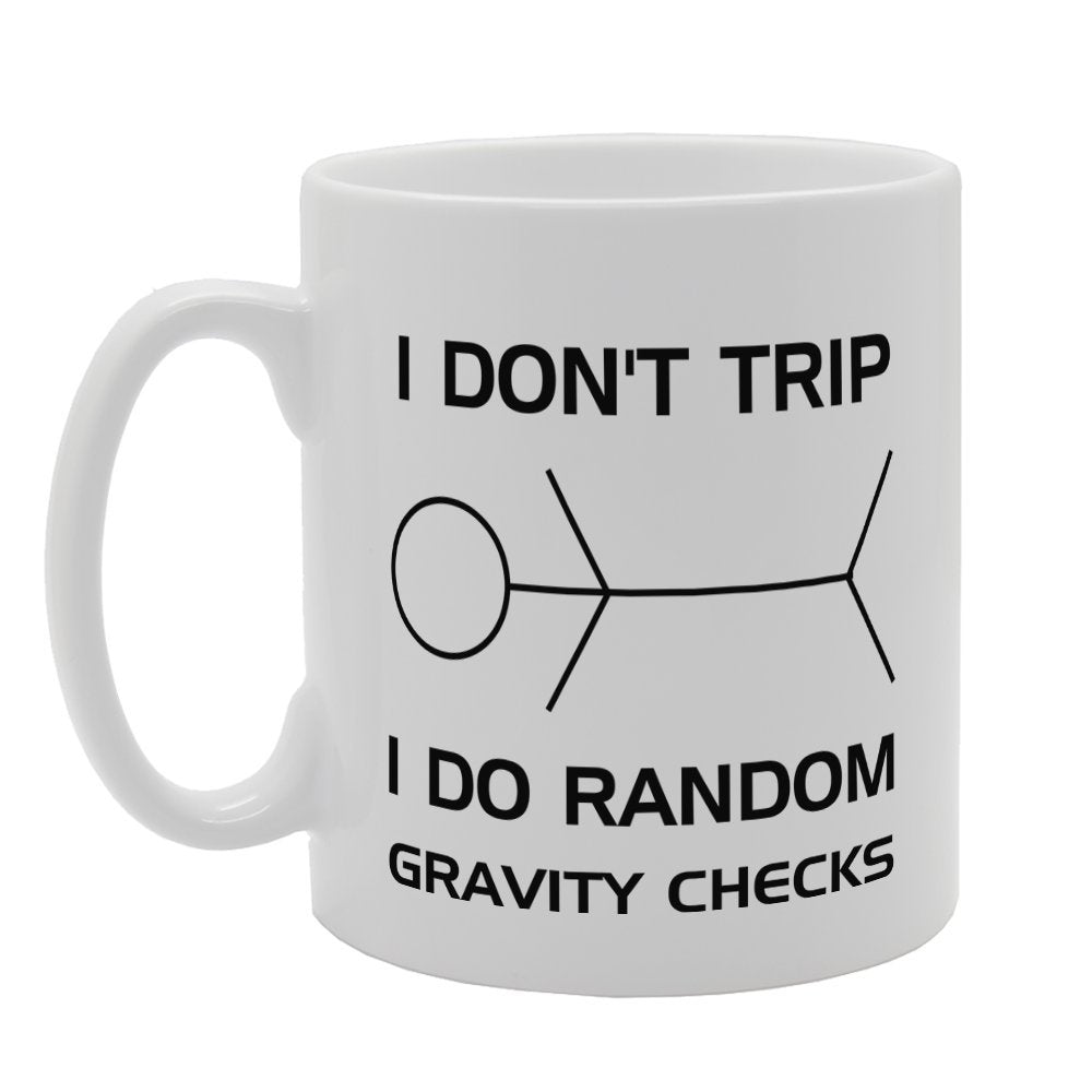 I Don'T Trip I Do Random Gravity Checks   Printed Tea Coffee Ceramic  Mg3371 - Funny Printed Coffee Mug - Great Gift Idea