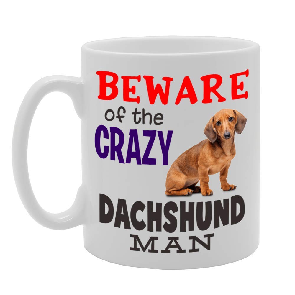 Beware! Of The Crazy Dachshund Man   Printed Tea Coffee Ceramic  Mg4542 - Funny Printed Coffee Mug - Great Gift Idea