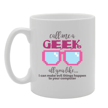 Call Me Geek All You Like   Printed Tea Coffee Ceramic  Mg3592 - Funny Printed Coffee Mug - Great Gift Idea